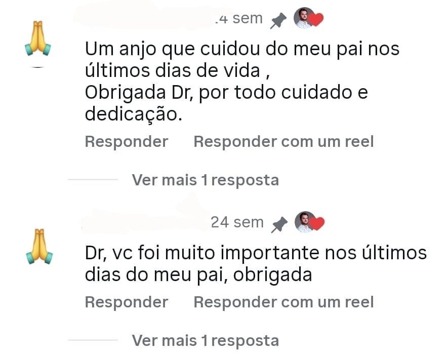 Dois comentários no Instagram: “Um anjo que cuidou do meu pai nos últimos dias de vida. Obrigada Dr, por todo cuidado e dedicação.” e “Dr, vc foi muito importante nos últimos dias do meu pai, obrigada.”